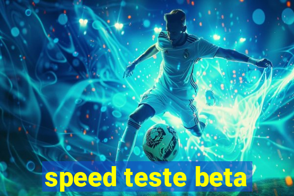 speed teste beta